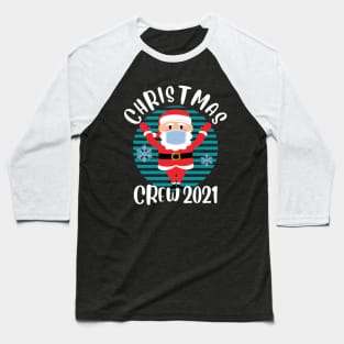 Christmas Crew 2021 Funny Face Mask Wearing Santa Matching Family Christmas Baseball T-Shirt